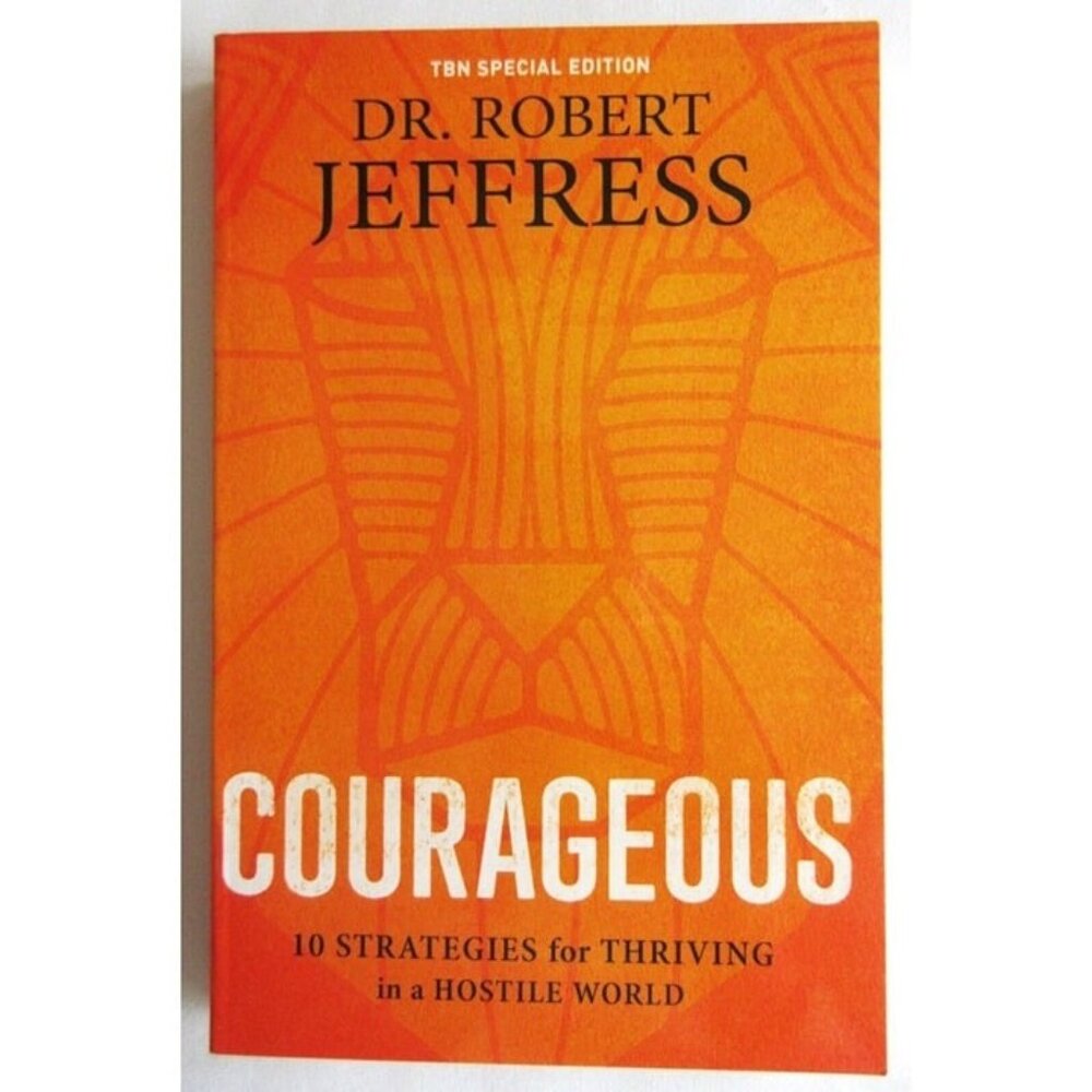 Courageous: 10 Strategies For Thriving In  A Hostile Worl By Robert Jeffress New